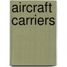 Aircraft Carriers by Mark Beyer