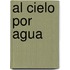 Al Cielo Por Agua