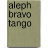 Aleph Bravo Tango door Dyv Saraza
