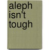 Aleph Isn't Tough door Linda Motzkin