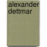 Alexander Dettmar by H. Dahlhaus
