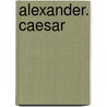Alexander. Caesar by Plutarch