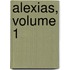Alexias, Volume 1