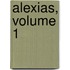Alexias, Volume 1