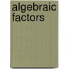 Algebraic Factors by Robert Graham