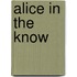 Alice in the Know