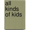 All Kinds of Kids door Christina Mia Gardeski