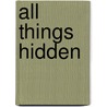 All Things Hidden door Anne Flowers