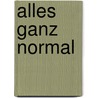 Alles ganz normal door Florian Hück