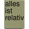 Alles ist relativ door Dietmar Strauch