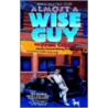 Almost A Wise Guy by Fran Capo