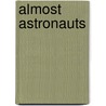 Almost Astronauts door Tanya Lee Stone