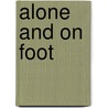 Alone and on Foot door Brian Grogan