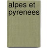 Alpes Et Pyrenees by Victor Hugo