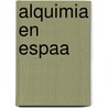 Alquimia En Espaa by Jos? Ram?N. De Luanco