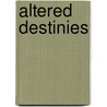 Altered Destinies by Gene I. Maeroff