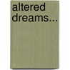 Altered Dreams... door Ma Katherine Asbery