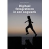 Digitaal fotograferen in een oogwenk door Peter de Ruiter