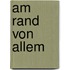 Am Rand von allem