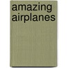 Amazing Airplanes door Gaby Goldsack