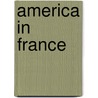 America In France door Frederick Palmer