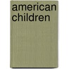 American Children door Ann Birstein