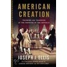 American Creation door Joseph J. Ellis