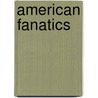 American Fanatics door Dorothy Barresi