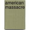 American Massacre door Sally Denton