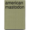 American Mastodon door Michael P. Goecke