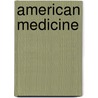 American Medicine door Mary-Jo DelVecchio Good