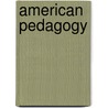 American Pedagogy door Henry Barnard