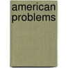 American Problems by Theodore Roosevelt