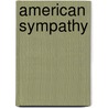 American Sympathy door Caleb Crain