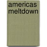 Americas Meltdown door John Boghosian Arden
