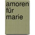Amoren für Marie