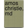 Amos Christie, Md door Robert E. Merrill