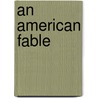 An American Fable door Charles Fairfax Speer
