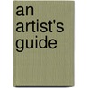 An Artist's Guide door Daniel Grant