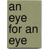 An Eye for an Eye