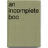 An Incomplete Boo