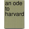 An Ode To Harvard door Witter Bynner