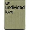 An Undivided Love by Adolphe Monod