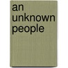 An Unknown People by Unknown