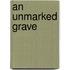 An Unmarked Grave