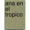Ana En El Tropico by Nilo Cruz