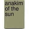 Anakim Of The Sun door Dan Gonzalez