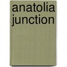 Anatolia Junction door Fred A. Reed