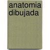 Anatomia Dibujada by Ariel Olivetti