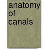 Anatomy Of Canals by Derek Pratt